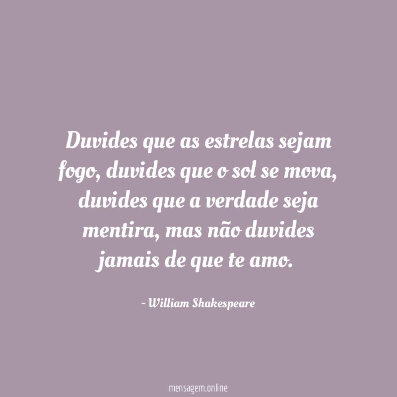 Duvides que as estrelas sejam fogo
