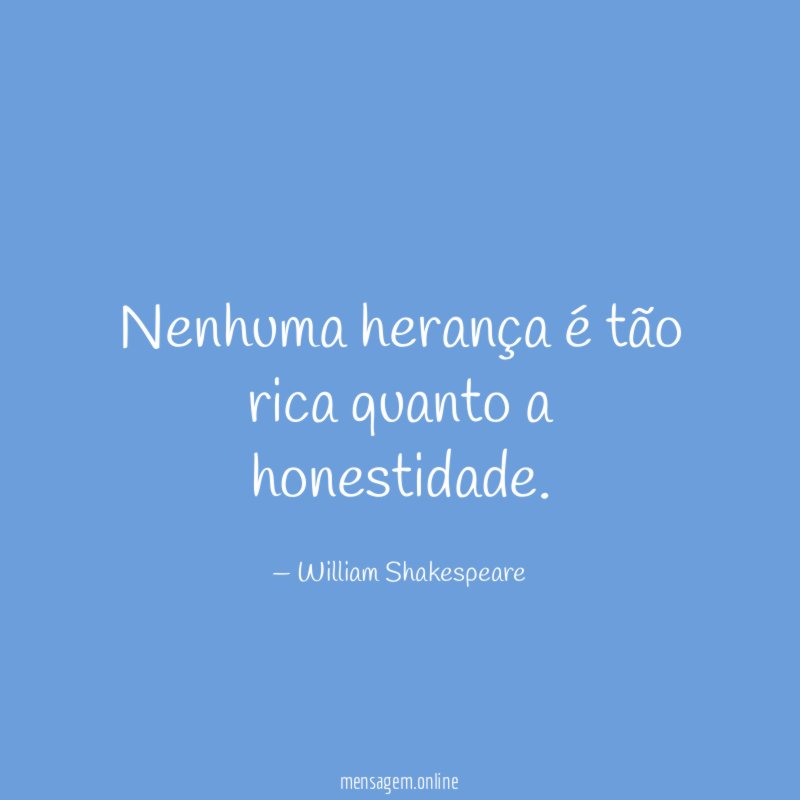 Nenhuma herança é tão rica quanto a honestidade