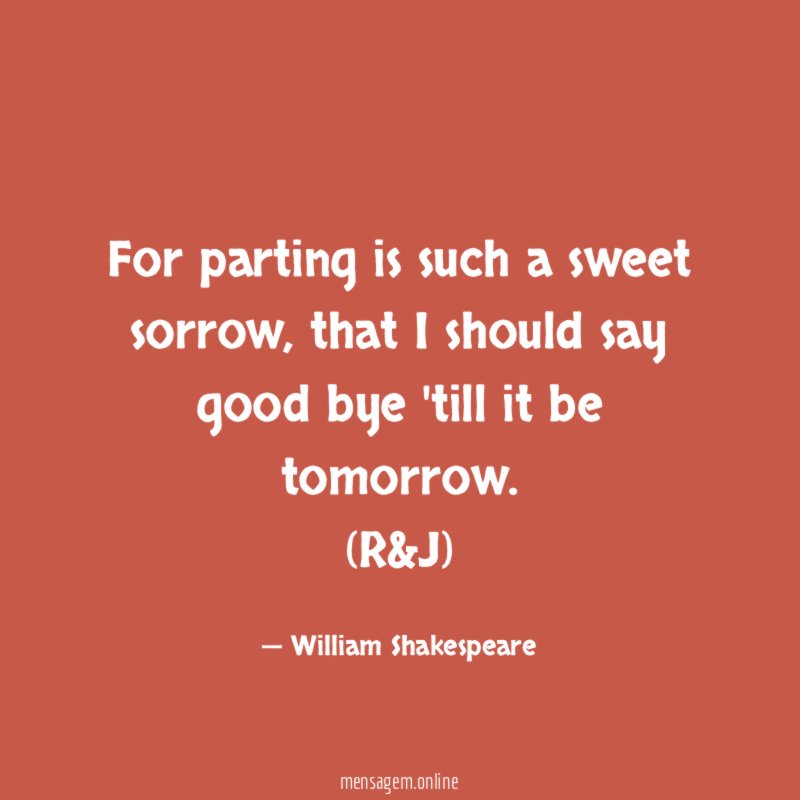 For parting is such a sweet sorrow