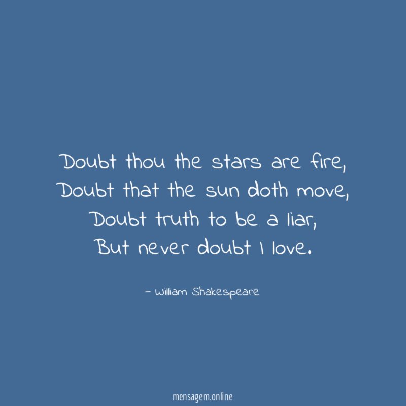 Doubt thou the stars are fire