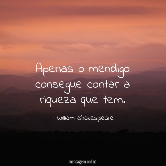 Apenas o mendigo consegue contar a riqueza que tem