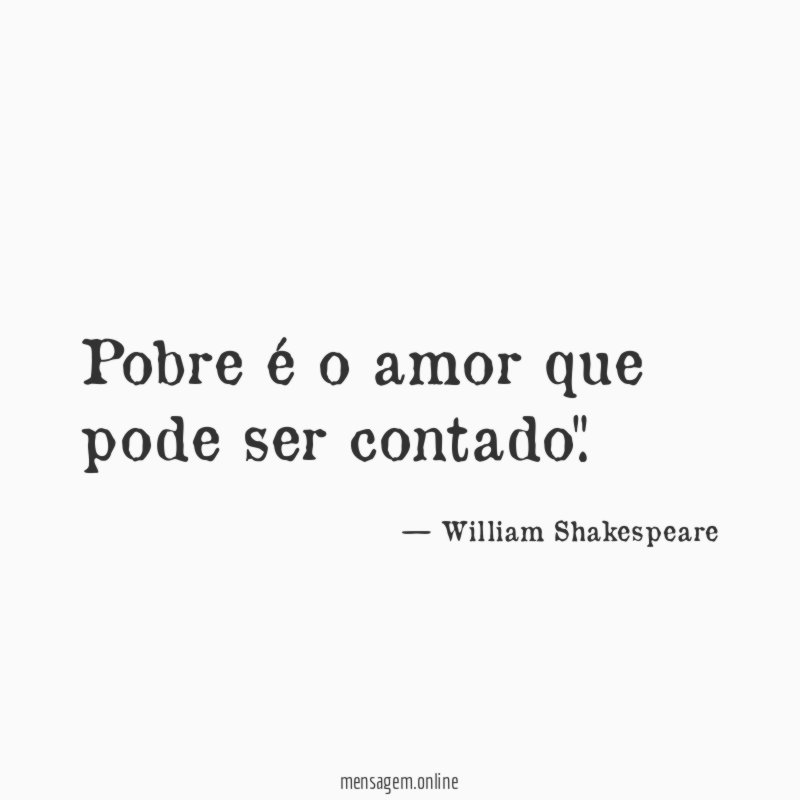 Pobre é o amor que pode ser contado"