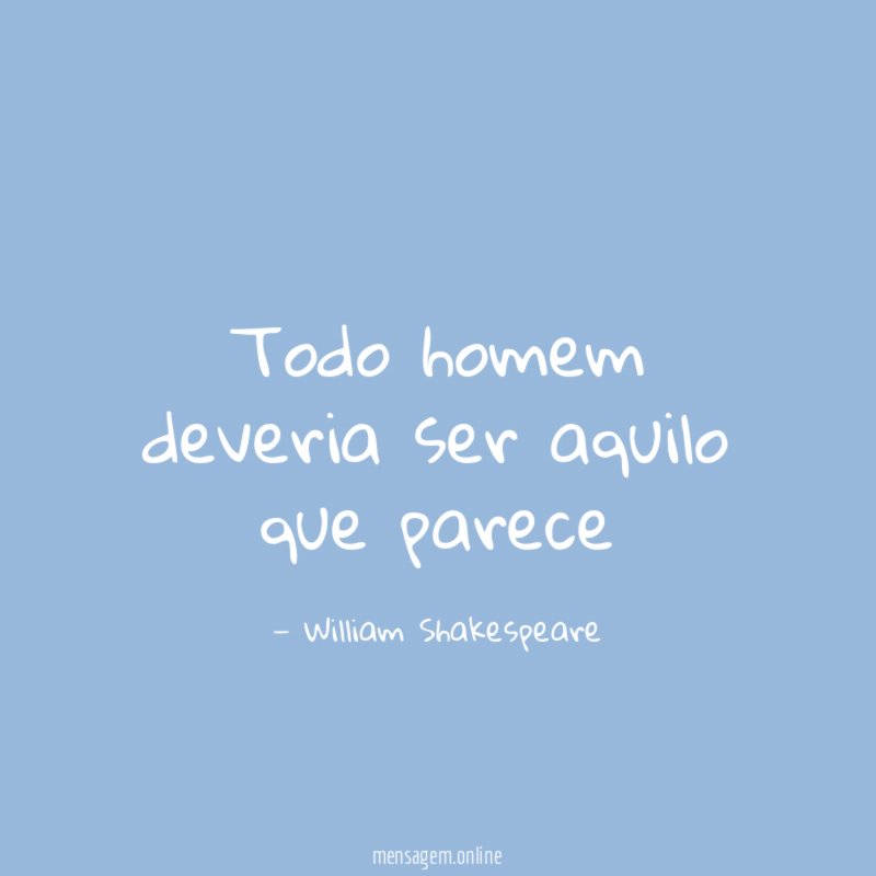 Todo homem deveria ser aquilo que parece