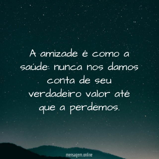 A amizade é como a saúde