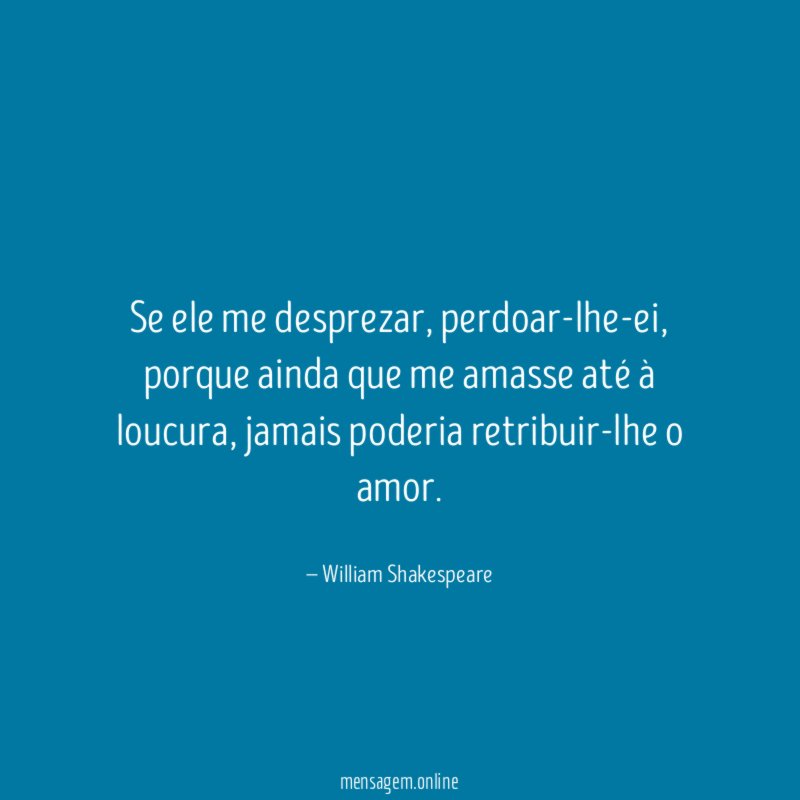 Se ele me desprezar