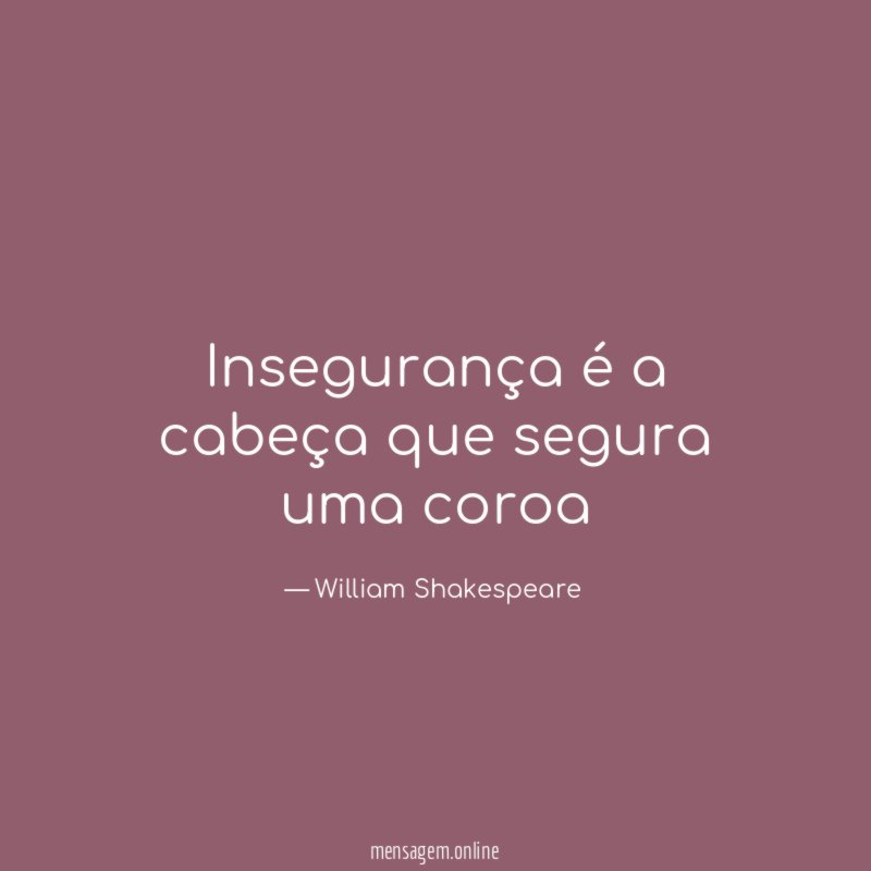 Insegurança é a cabeça que segura uma coroa