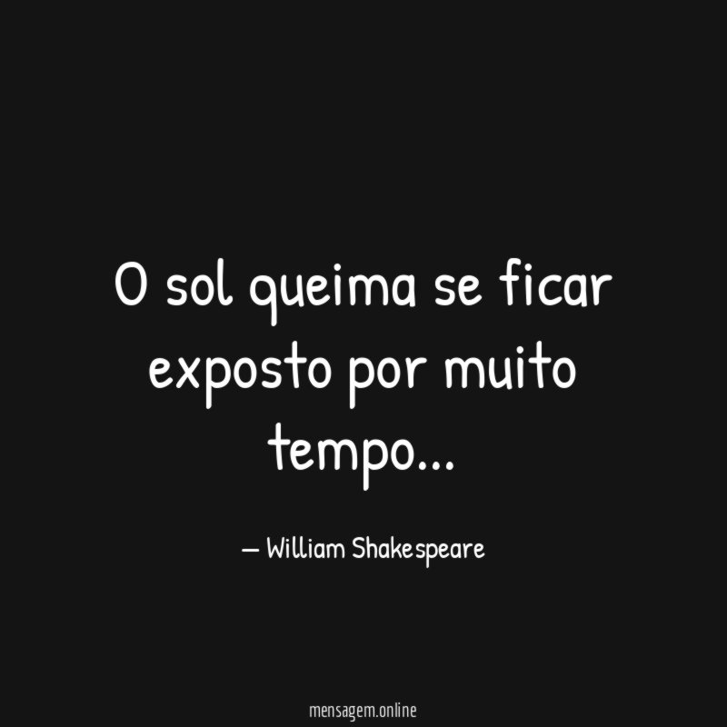 O sol queima se ficar exposto por muito tempo