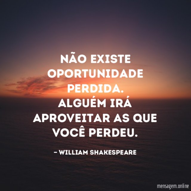 Não existe oportunidade perdida