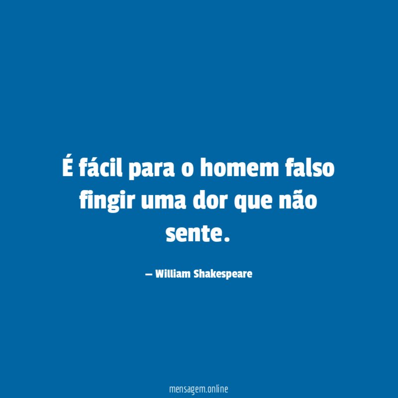 É fácil para o homem falso fingir uma