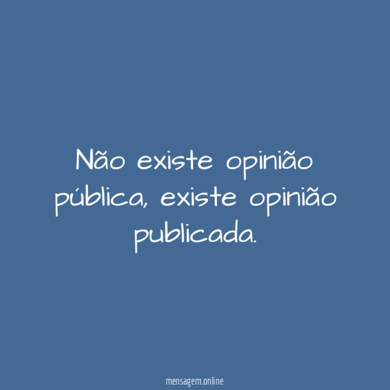 Não existe opinião pública