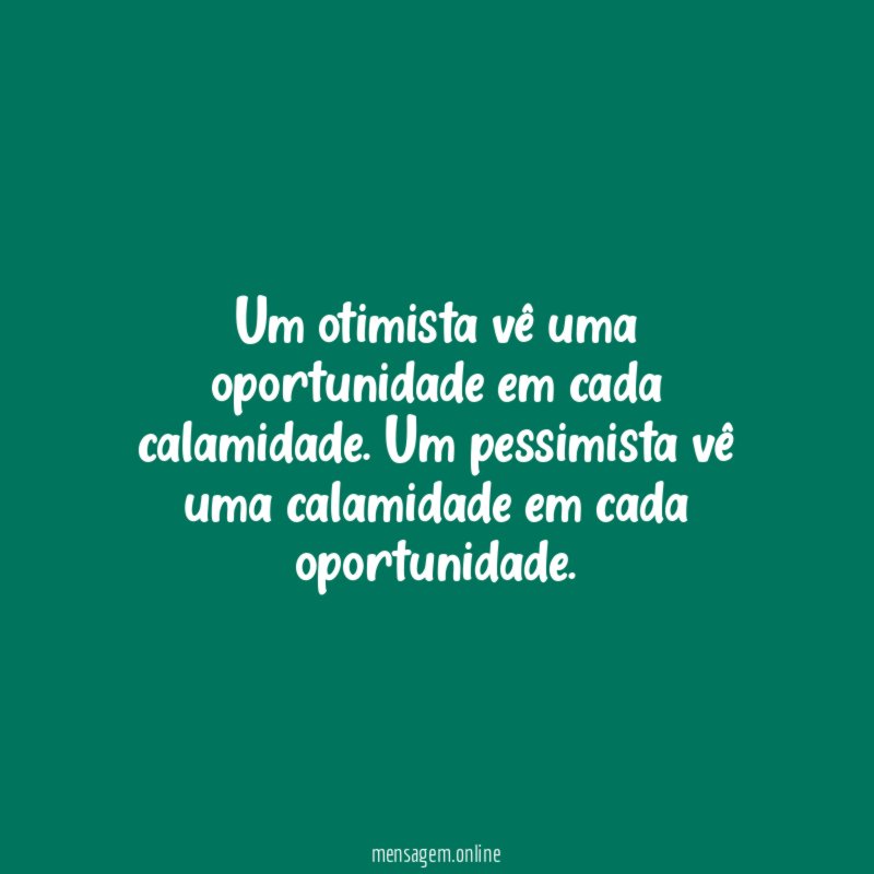 Um otimista vê uma oportunidade em cada calamidade