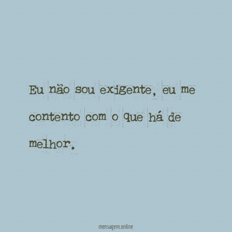 Eu não sou exigente
