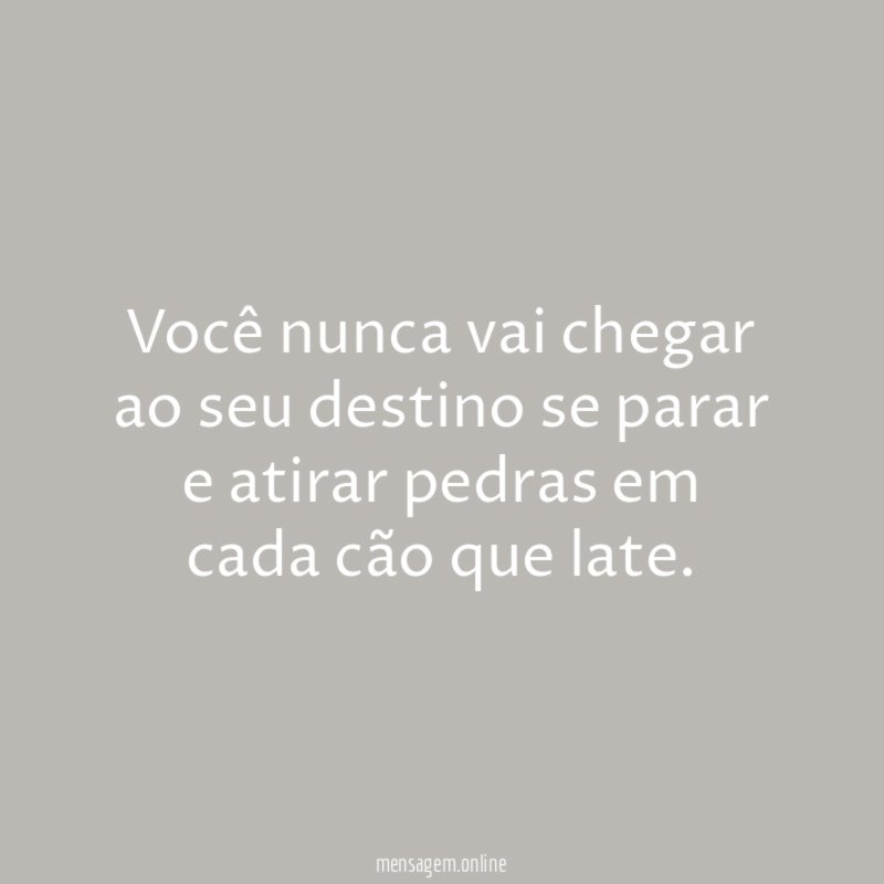 Você nunca vai chegar ao seu destino se
