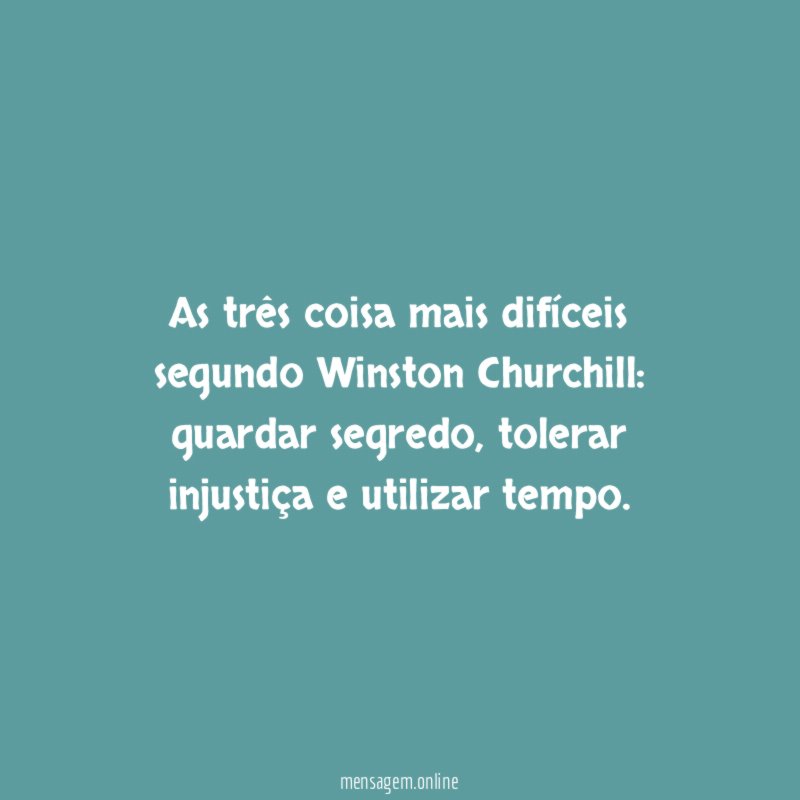 As três coisa mais difíceis segundo Winston Churchill