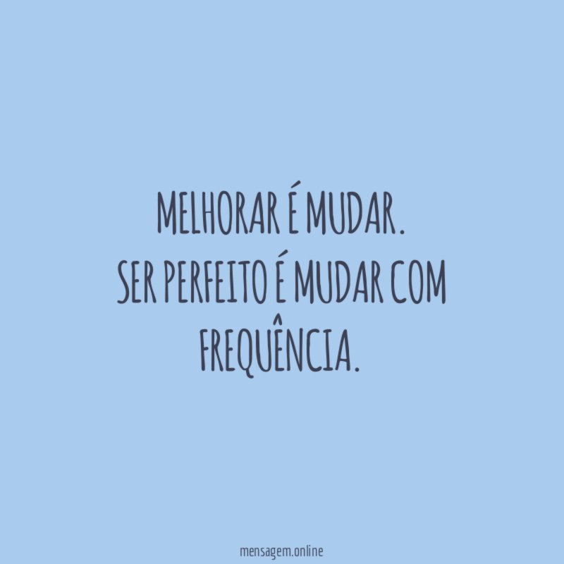 Melhorar é mudar