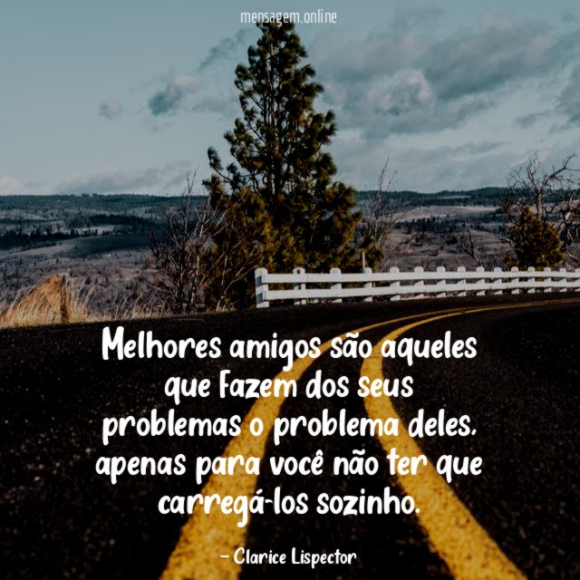 Melhores amigos são aqueles que fazem dos seus