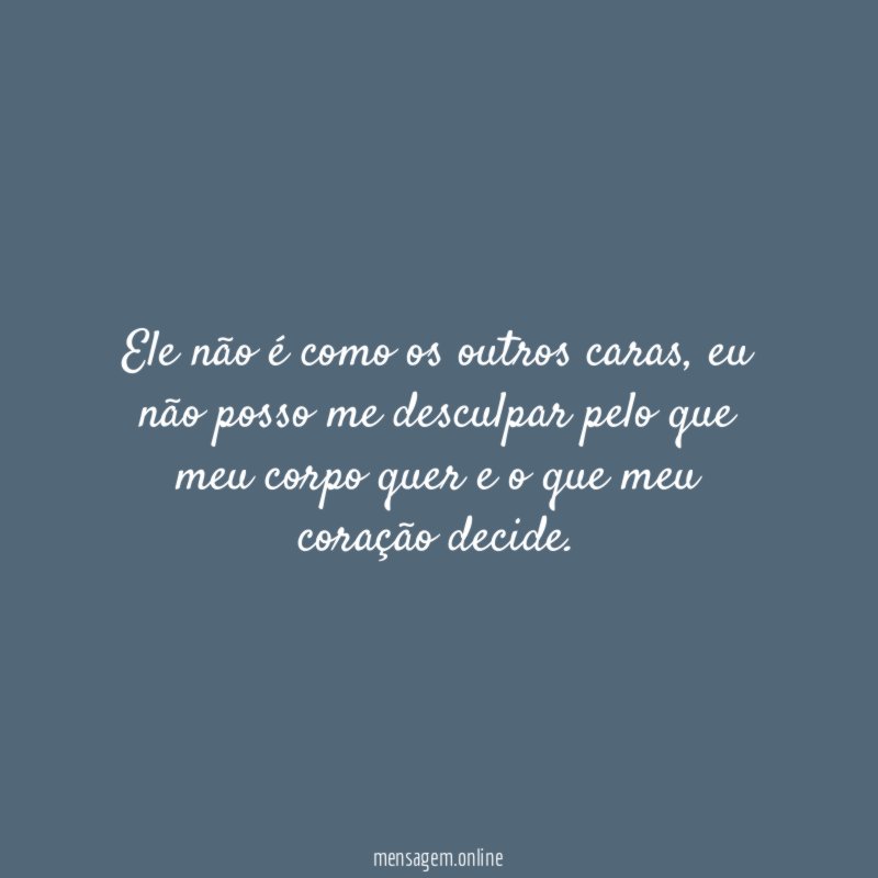 Ele não é como os outros caras