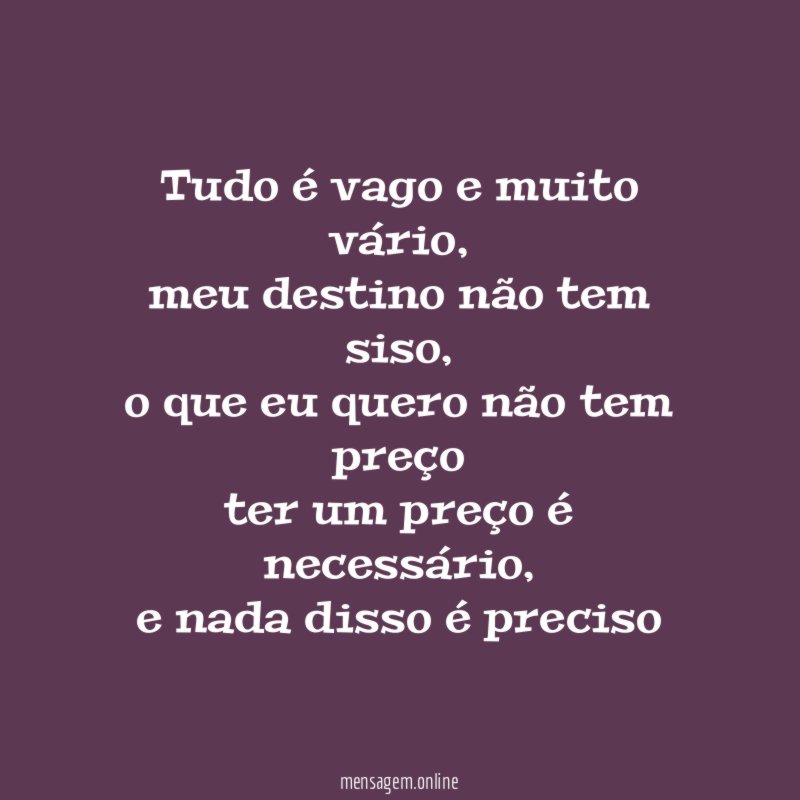 Tudo é vago e muito vário