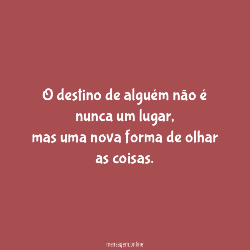 O destino de alguém não é nunca um lugar