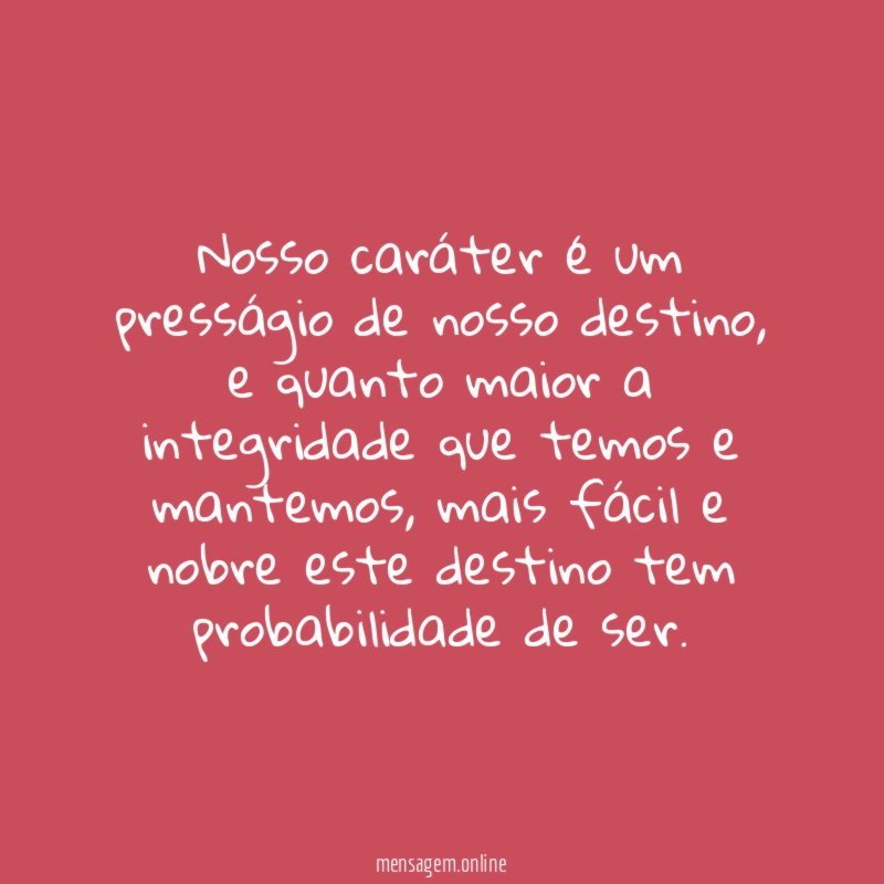 Nosso caráter é um presságio de nosso destino
