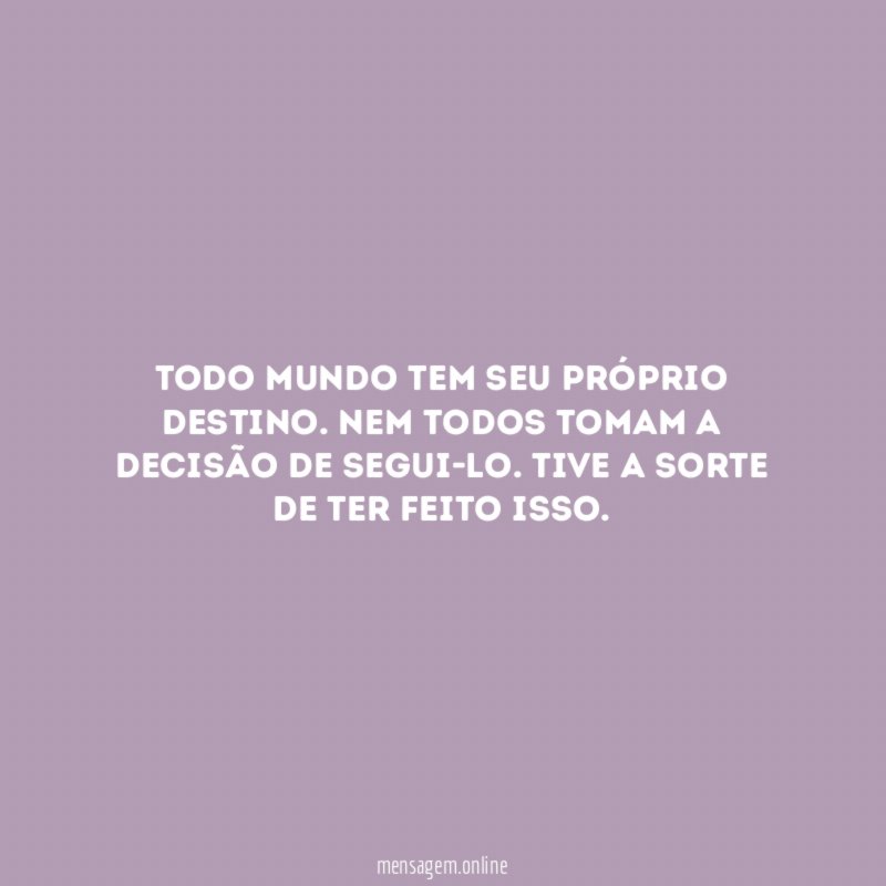Todo mundo tem seu próprio destino