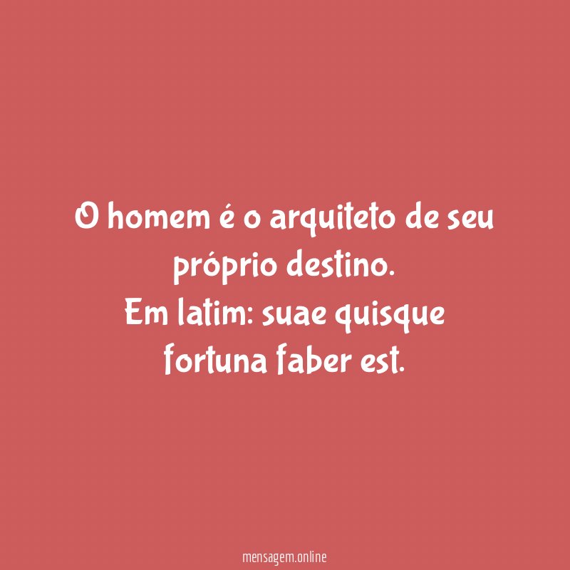 O homem é o arquiteto de seu próprio destino
