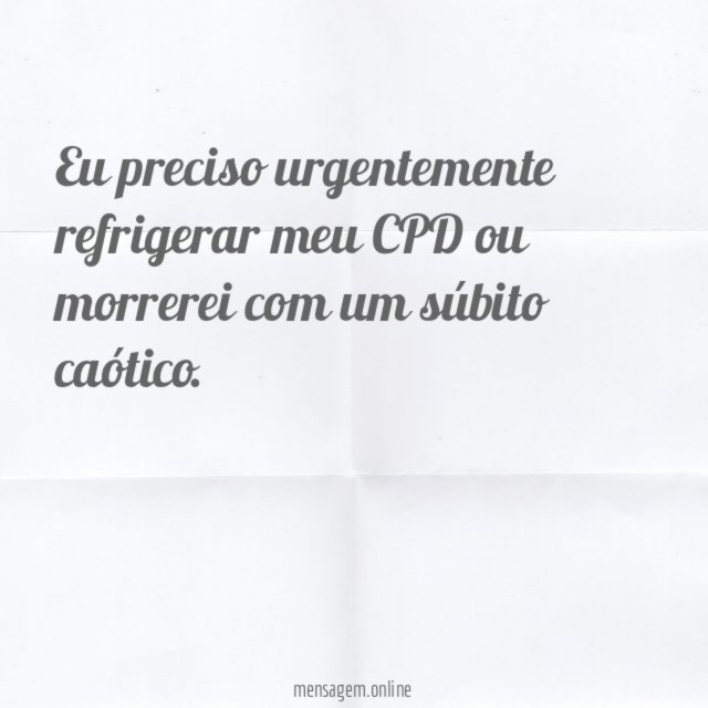 Eu preciso urgentemente refrigerar meu CPD ou morrerei