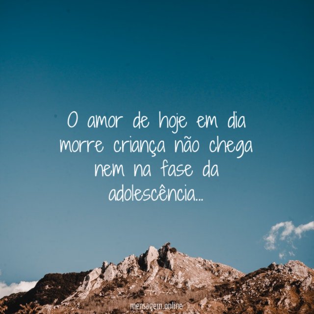 O amor de hoje em dia morre criança