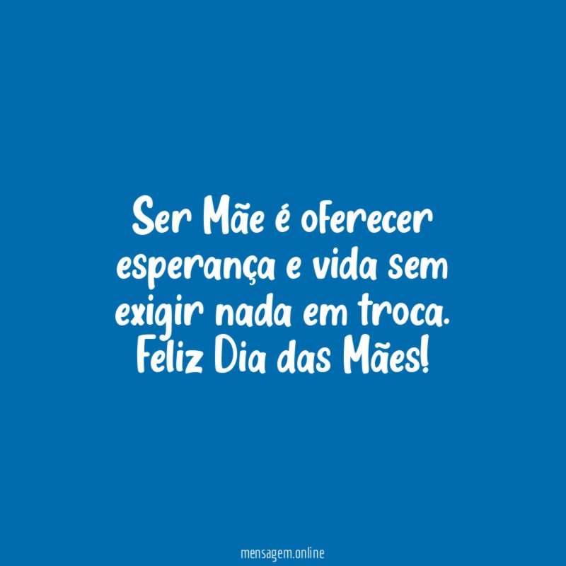 Ser Mãe é oferecer esperança e vida sem