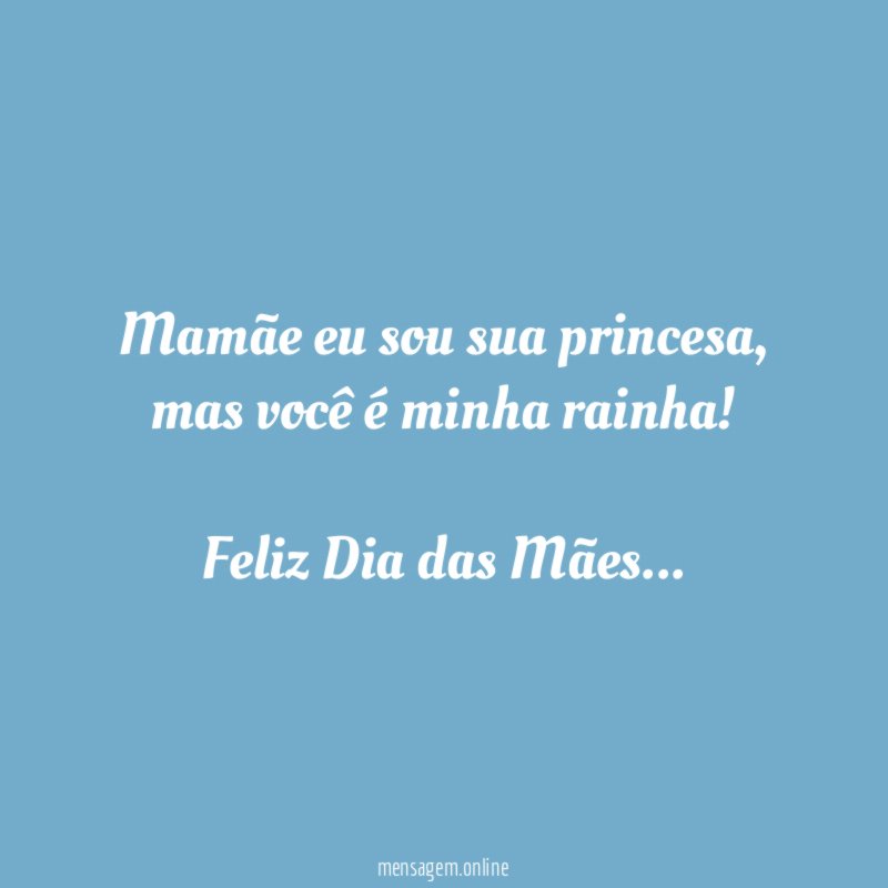 Mamãe eu sou sua princesa