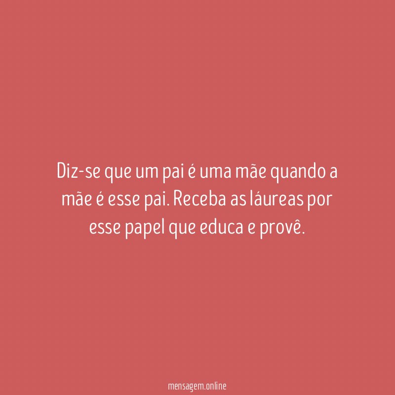 Diz-se que um pai é uma mãe quando
