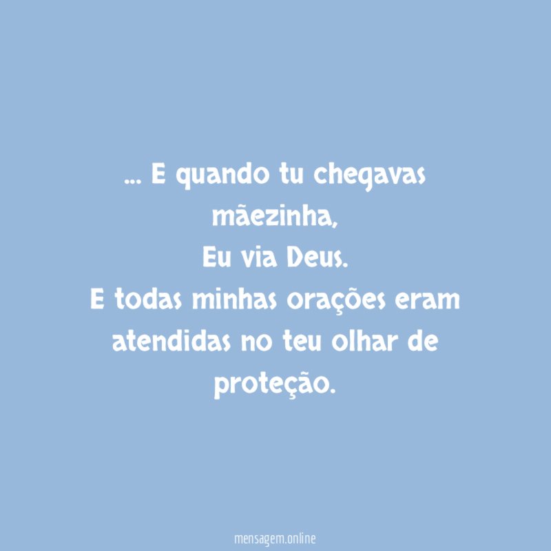 E quando tu chegavas mãezinha