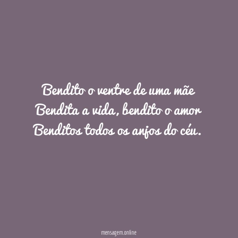 Bendito o ventre de uma mãe Bendita a vida