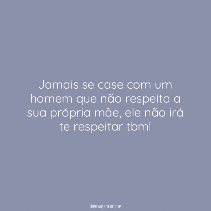 Jamais se case com um homem que não