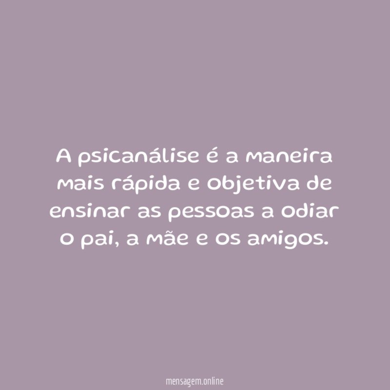 A psicanálise é a maneira mais rápida