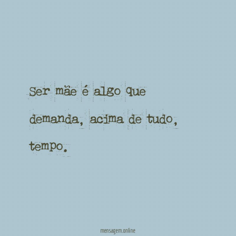 Ser mãe é algo que demanda