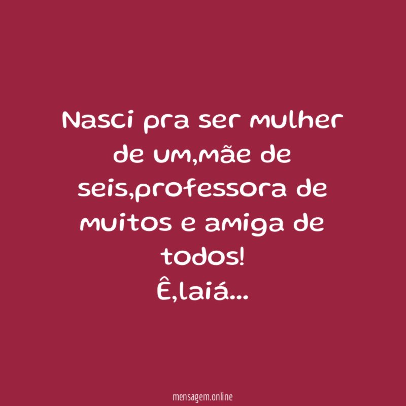 Nasci pra ser mulher de um
