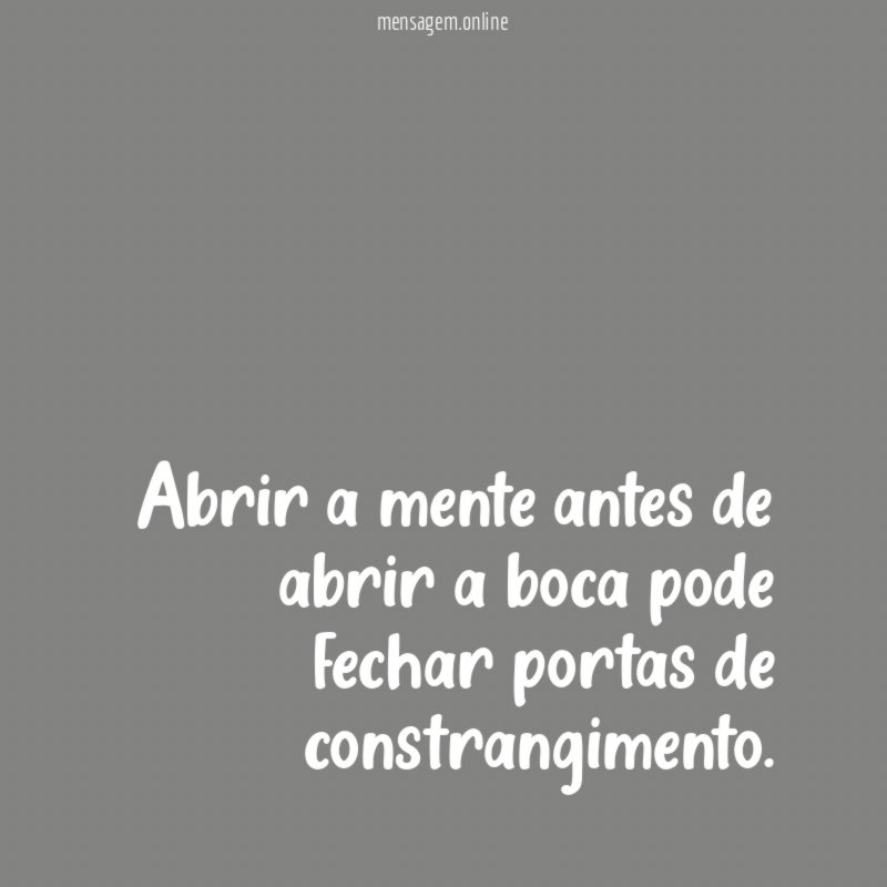 Abrir a mente antes de abrir a boca