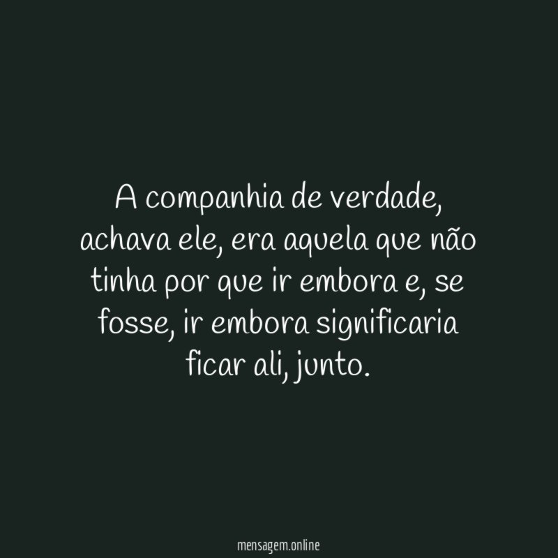 A companhia de verdade