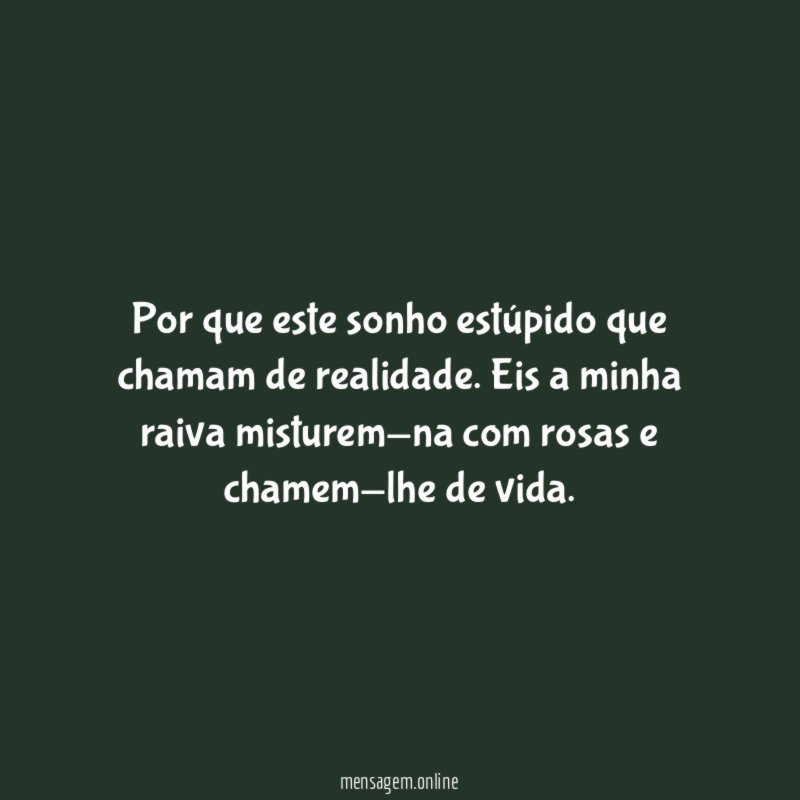 Por que este sonho estúpido que chamam de realidade