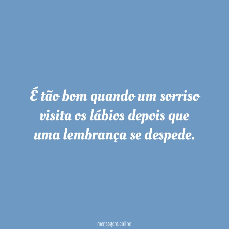 É tão bom quando um sorriso visita os