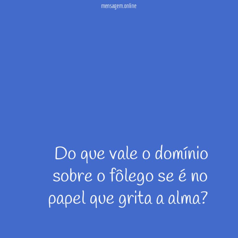 Do que vale o domínio sobre o fôlego