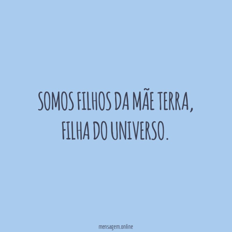 Somos filhos da mãe terra