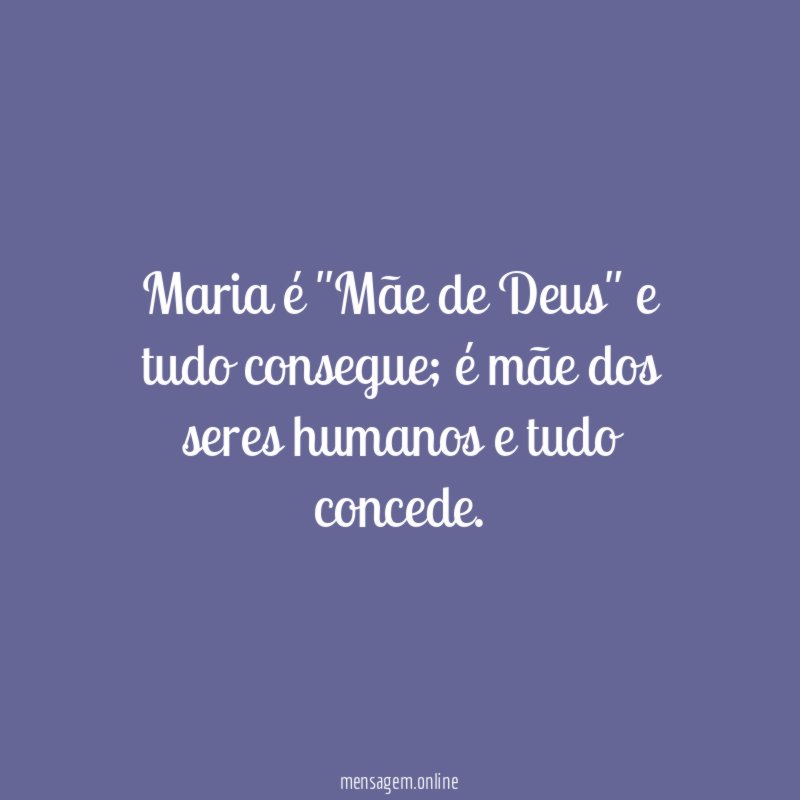 Maria é "Mãe de Deus" e tudo consegue