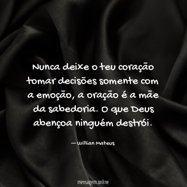 Nunca deixe o teu coração tomar decisões somente
