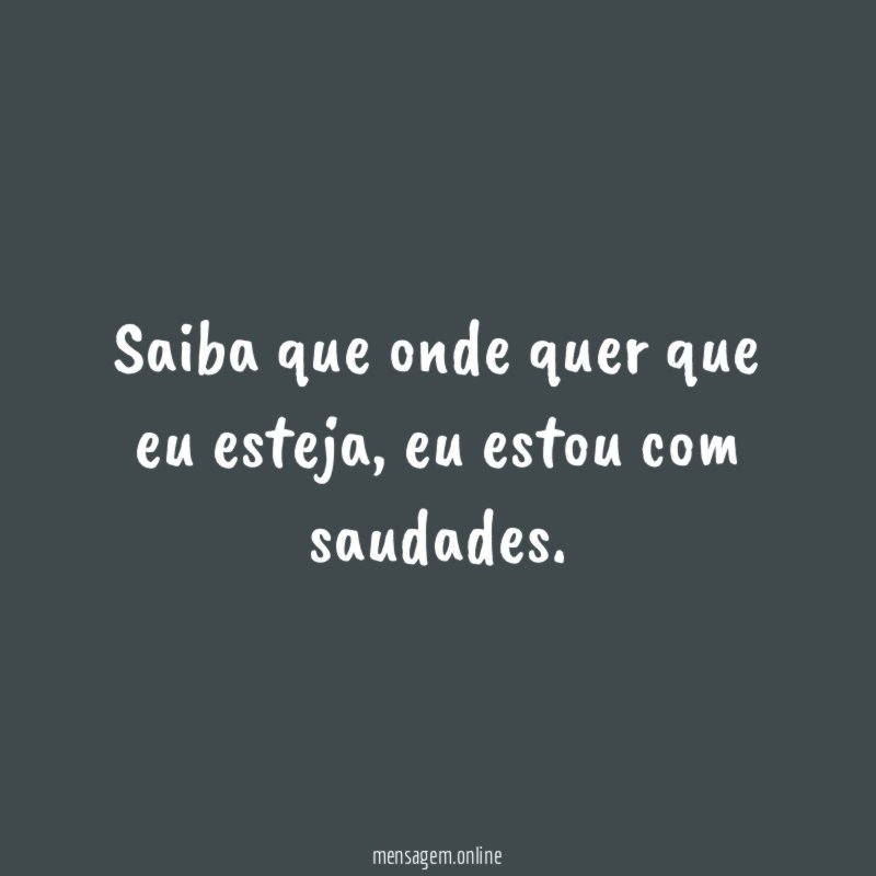 Saiba que onde quer que eu esteja
