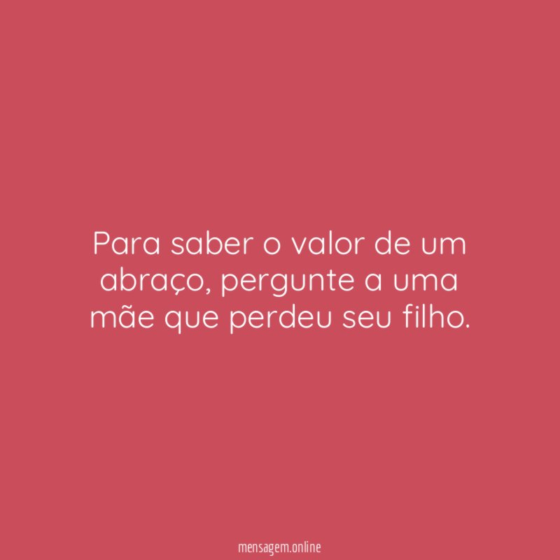 Para saber o valor de um abraço