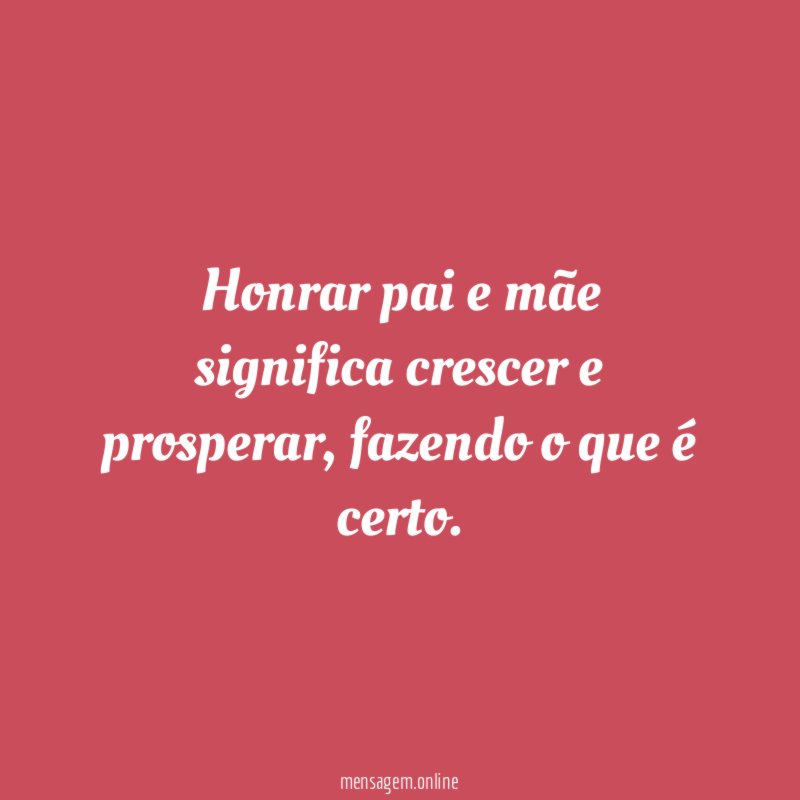 Honrar pai e mãe significa crescer e prosperar