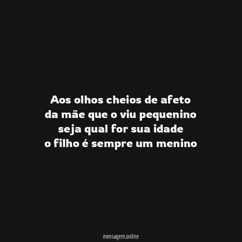 Aos olhos cheios de afeto da mãe que