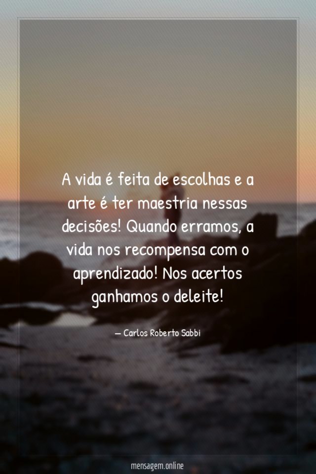A vida é feita de escolhas e a